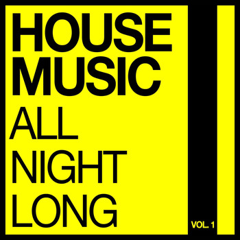 Various Artists - House Music All Night Long, Vol. 1