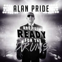 Alan Pride - Are You Ready for the Drums