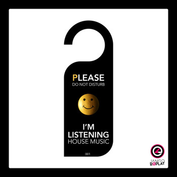 Various Artists - Please Do Not Disturb, I'm Listening House Music #001