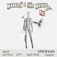 RC - Married 2 the Music (feat. Marlo D, Jamall Anthony, A. Jermaine & Walt Anderson)