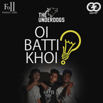 The Underdogs - Oi Batti Khoi