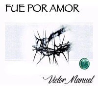 Victor Manuel - Fue por Amor