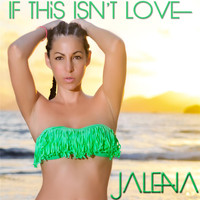 Jalena - If This Isn't Love