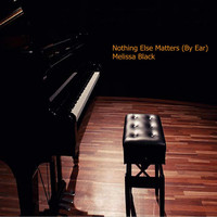Melissa Black - Nothing Else Matters (By Ear)