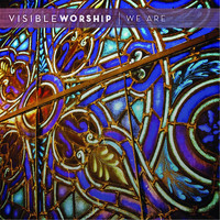 Visible Worship - We Are