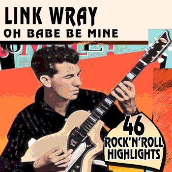 Link Wray - Oh Babe Be Mine