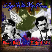 Michael Ace - Clique Wit My Homiz (feat. Bizzy Bone)