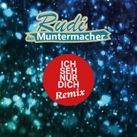 Rudi der Muntermacher - Ich seh nur Dich (Remix)