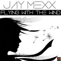 Jay Mexx - Flying with the Wind
