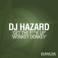 DJ Hazard - Get The F**k Up / Wonkey Donkey