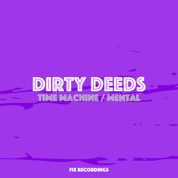 Dirty Deeds - Time Machine / Mental