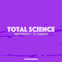 Total Science - Hen Night / 30 Twelve