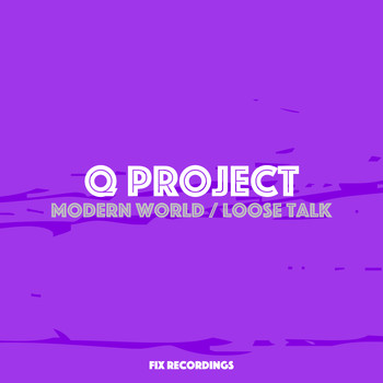 Q Project - Modern World / Loose Talk