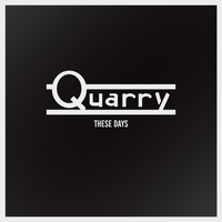 Quarry - These Days