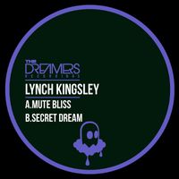 Lynch Kingsley - Mute Bliss / Secret Dream