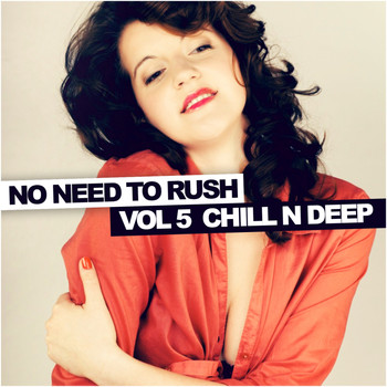 Various Artists - No Need To Rush, Vol. 5: Chill N Deep