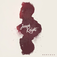 Joseph Knight - Nervous