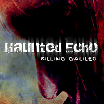 Haunted Echo - Killing Galileo