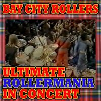 Bay City Rollers - Ultimate Rollermania In Concert
