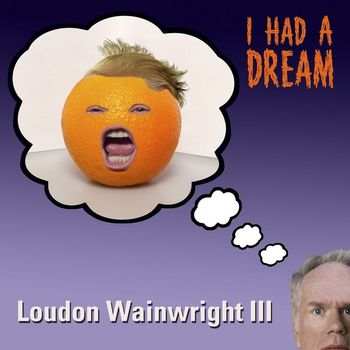 Loudon Wainwright III - I Had A Dream