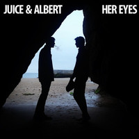 Juice & Albert - Her Eyes