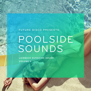 Various Artists - Future Disco Presents: Poolside Sounds, Vol. 5