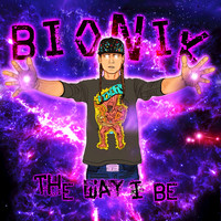 Bionik - The Way I Be (Explicit)
