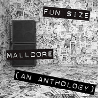 Fun Size - Mallcore: An Anthology