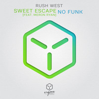 Rush West - Sweet Escape (feat. Meron Ryan) / No Funk