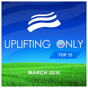 Various Artists - Uplifting Only: Top 15: March 2016