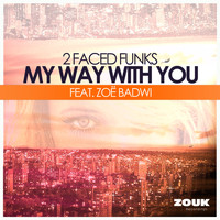 2 Faced Funks feat. Zoe Badwi - My Way With You