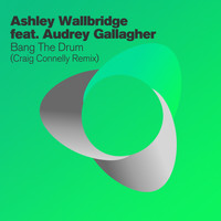 Ashley Wallbridge feat. Audrey Gallagher - Bang The Drum