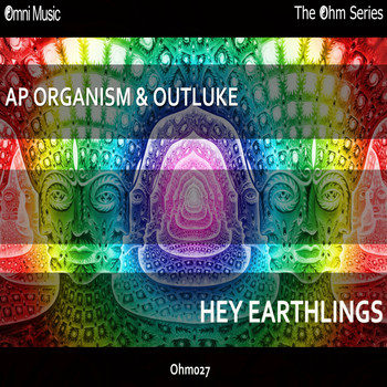AP Organism & Outluke - The Ohm Series: Hey Earthlings