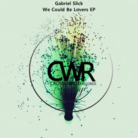 Gabriel Slick - We Could Be Lovers EP