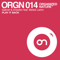Gabriel & Dresden feat. Betsie Larkin - Play It Back