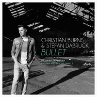 Christian Burns & Stefan Dabruck - Bullet (Including Remixes By KhoMha and Mischa Daniels)