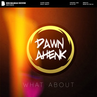 Dawn Ahenk - What About