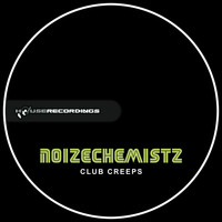 Noizechemistz - Club Creeps