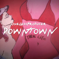 OneLessProducer - Down Town