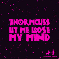3normous$ - Let Me Loose My Mind