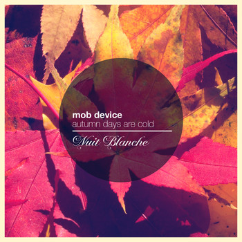 Mob Device - Autumn Days Are Cold