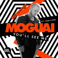 Moguai - You'll See Me (feat. Tom Cane) (The Remixes)