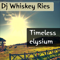 DJ Whiskey Ries - Timeless Elysium