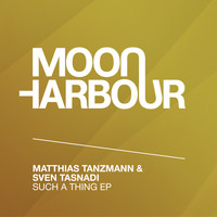 Matthias Tanzmann, Sven Tasnadi - Such a Thing EP