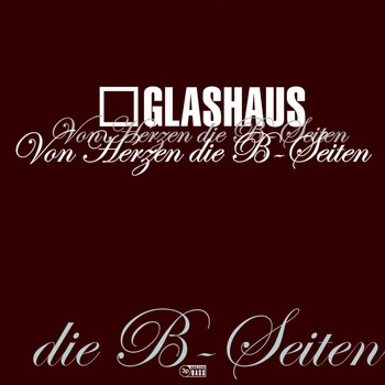 Glashaus - Von Herzen - Die B-Seiten