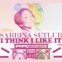 Sabrina Setlur - I Think I Like It (Expert Edition)