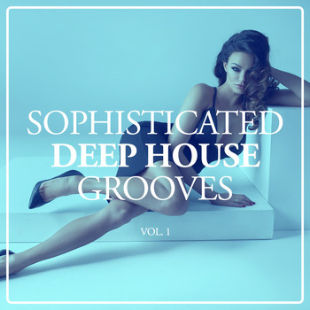 Various Artists - Sophisticated Deep House Grooves, Vol. 1