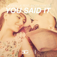 Causeblue feat. Inger Hansen - You Said It
