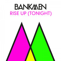 Bankmen - Rise Up (Tonight)