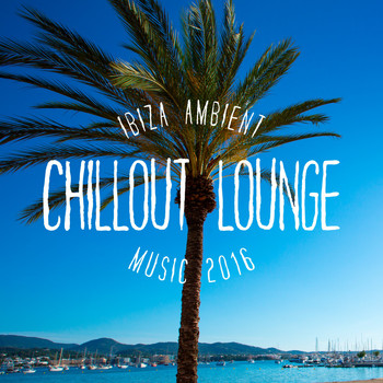 Various Artists - Ibiza Ambient: Chillout Lounge Music 2016